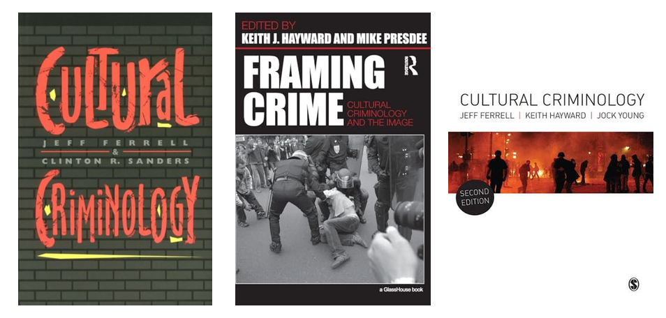 Cubiertas de Cultural Criminology, de Ferrell y Sanders; Framing Crime, de Hayward y Presdee; y Cultural Criminology, de Ferrell, Hayward y Young.