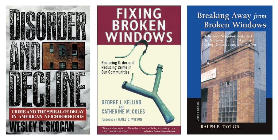 Cubiertas de Disorder and Decline, de Skogan; Fixing Broken Windows, de Kelling y Coles; y Breaking Away from Broken Windows, de Taylor.